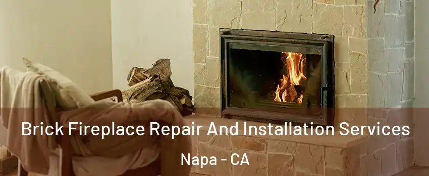  Brick Fireplace Repair And Installation Services Napa - CA