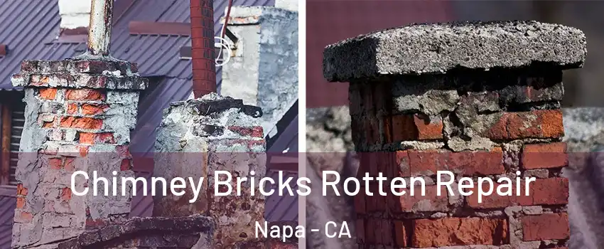  Chimney Bricks Rotten Repair Napa - CA