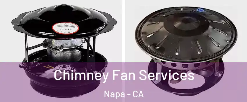  Chimney Fan Services Napa - CA