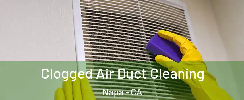  Clogged Air Duct Cleaning Napa - CA