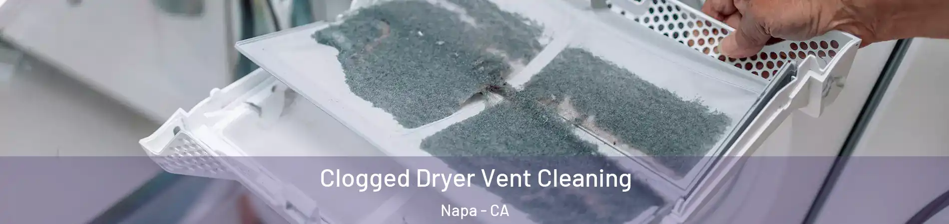  Clogged Dryer Vent Cleaning Napa - CA
