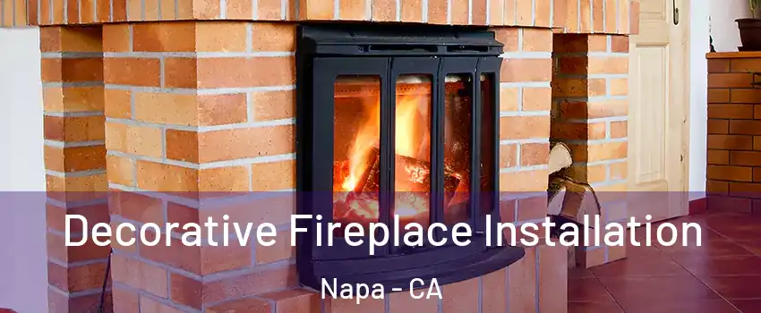  Decorative Fireplace Installation Napa - CA