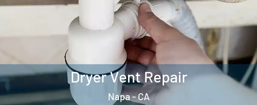  Dryer Vent Repair Napa - CA