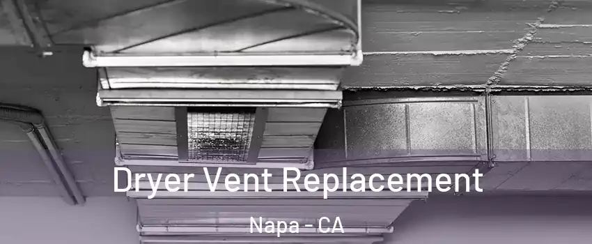  Dryer Vent Replacement Napa - CA