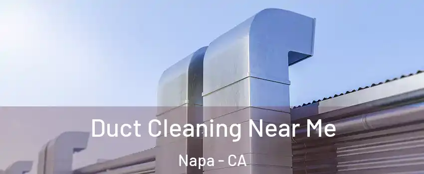  Duct Cleaning Near Me Napa - CA
