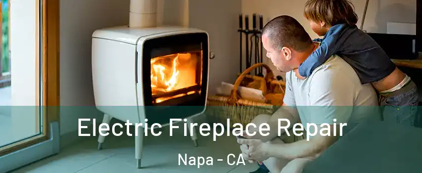  Electric Fireplace Repair Napa - CA