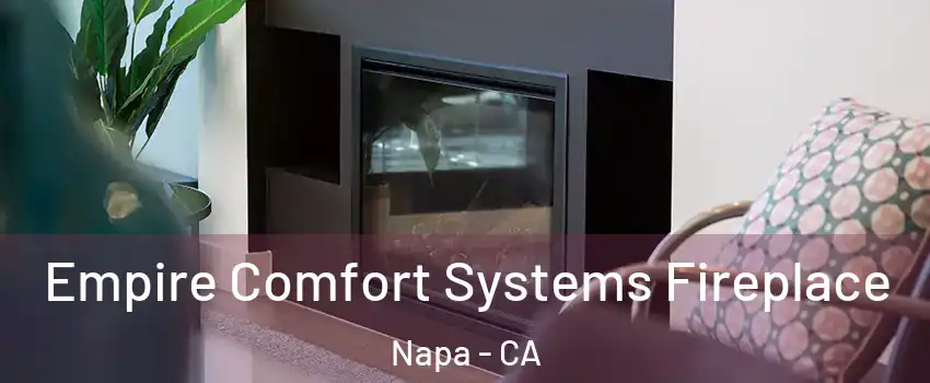  Empire Comfort Systems Fireplace Napa - CA