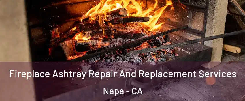  Fireplace Ashtray Repair And Replacement Services Napa - CA