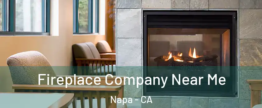  Fireplace Company Near Me Napa - CA