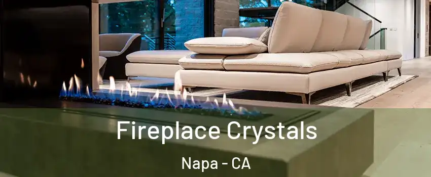  Fireplace Crystals Napa - CA