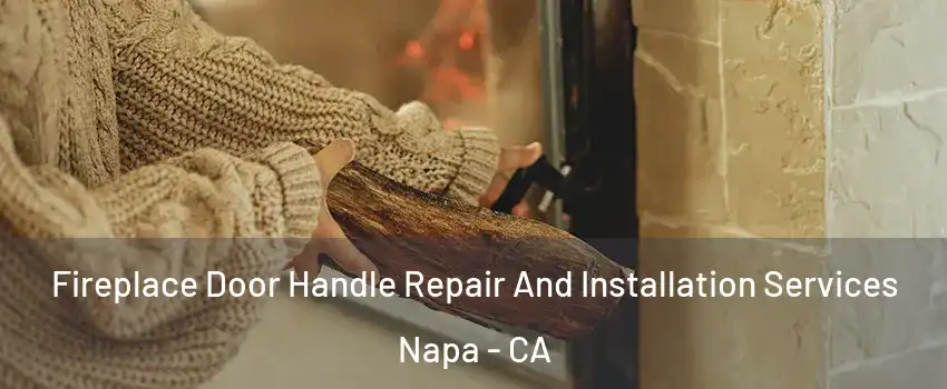  Fireplace Door Handle Repair And Installation Services Napa - CA