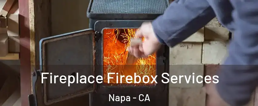  Fireplace Firebox Services Napa - CA