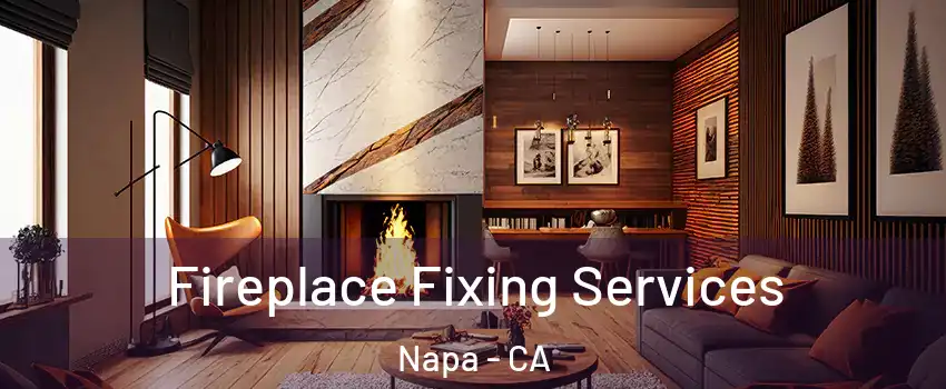  Fireplace Fixing Services Napa - CA