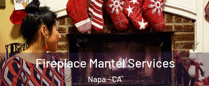  Fireplace Mantel Services Napa - CA