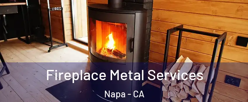 Fireplace Metal Services Napa - CA