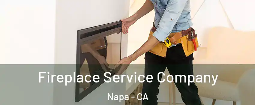  Fireplace Service Company Napa - CA