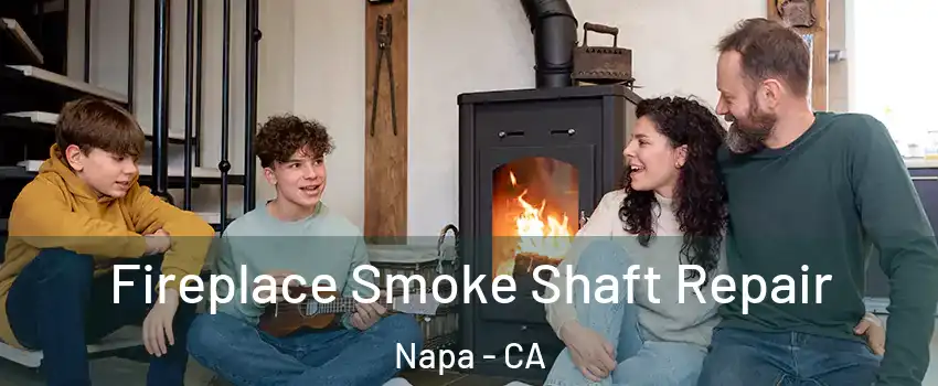  Fireplace Smoke Shaft Repair Napa - CA