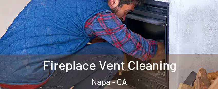 Fireplace Vent Cleaning Napa - CA