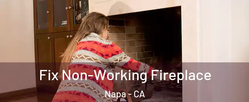  Fix Non-Working Fireplace Napa - CA