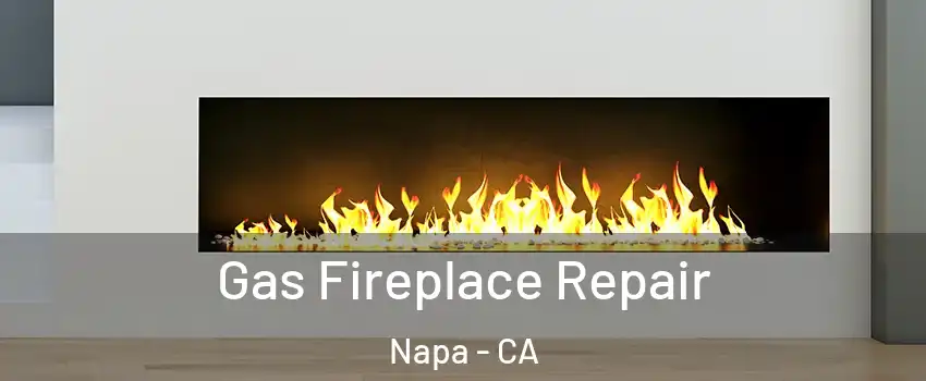  Gas Fireplace Repair Napa - CA