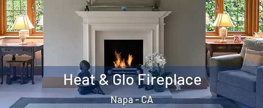  Heat & Glo Fireplace Napa - CA