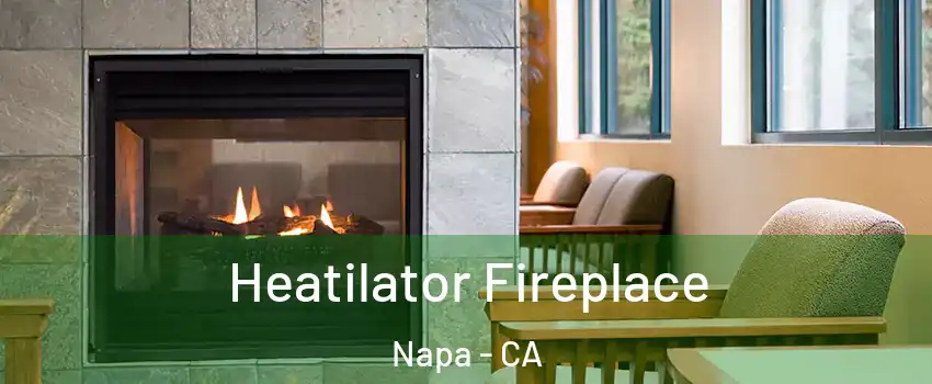  Heatilator Fireplace Napa - CA