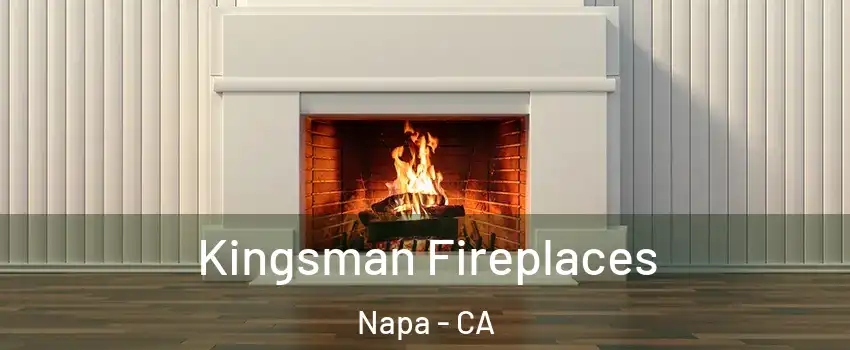  Kingsman Fireplaces Napa - CA