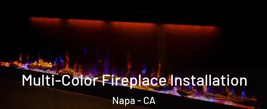  Multi-Color Fireplace Installation Napa - CA