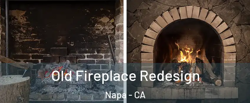  Old Fireplace Redesign Napa - CA