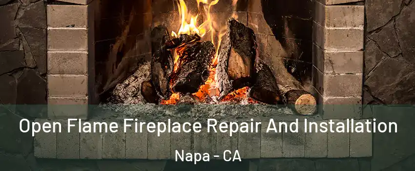  Open Flame Fireplace Repair And Installation Napa - CA