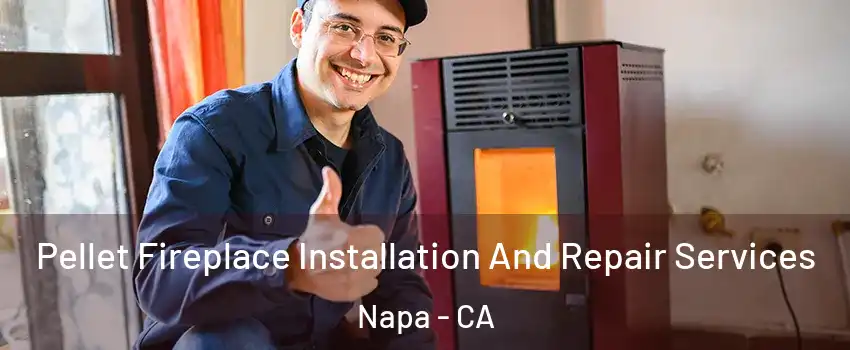  Pellet Fireplace Installation And Repair Services Napa - CA