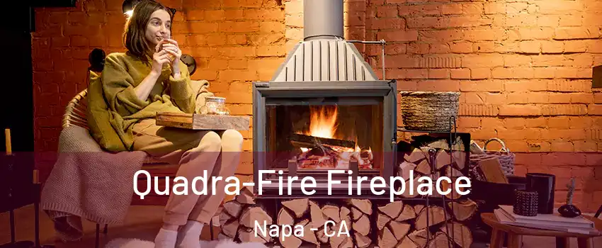 Quadra-Fire Fireplace Napa - CA