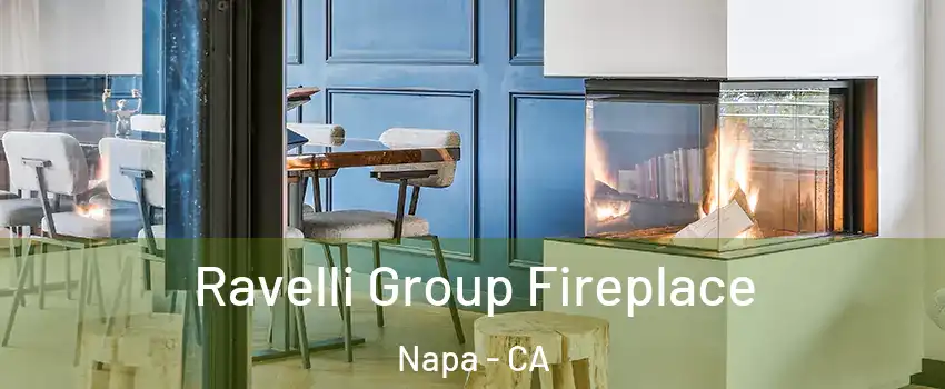  Ravelli Group Fireplace Napa - CA