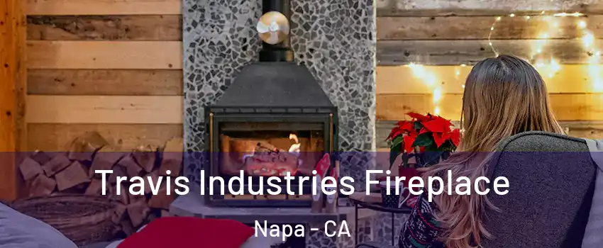  Travis Industries Fireplace Napa - CA