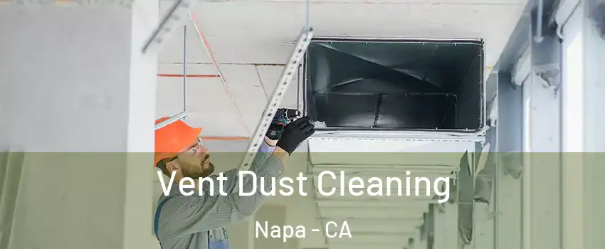  Vent Dust Cleaning Napa - CA