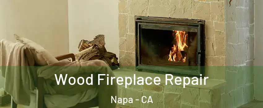 Wood Fireplace Repair Napa - CA