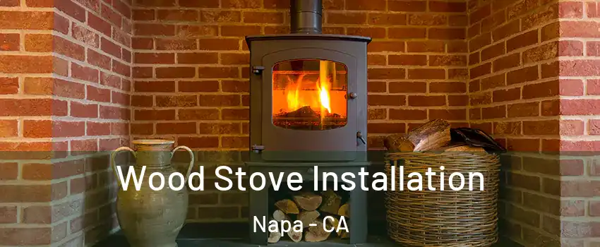  Wood Stove Installation Napa - CA